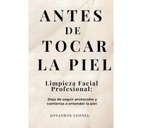 Antes de Tocar la Piel: Guía profesional de limpieza facial, diagnóstico cutáneo y protocolos estéticos