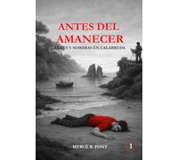 ANTES DEL AMANECER: Luces y sombras en Calabreda (La trilogía protagonizada por Nora Amat)