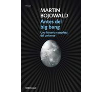 Antes del Big Bang: Una historia completa del universo (Ensayo | Ciencia)