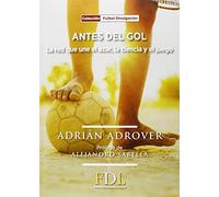 Antes del Gol: La red que une el azar, la ciencia y el juego (Fútbol Divulgación)