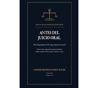 ANTES DEL JUICIO ORAL: MANUAL PARAGUAYO DE LA ETAPA PREPARATORIA PENAL