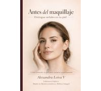 ANTES DEL MAQUILLAJE: DISTINGUE SEÑALES EN TU PIEL (El Lenguaje de la piel)