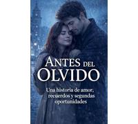 Antes del olvido: 1 (Entre el Amor y el Olvido)