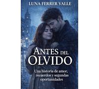 Antes del olvido: Una historia de amor, recuerdos y segundas oportunidades (Entre el amor y el olvido)