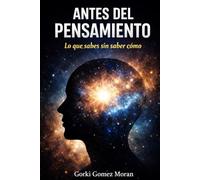 ANTES DEL PENSAMIENTO: Lo que sabes sin saber como