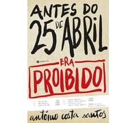ANTES DO 25 DE ABRIL: ERA PROIBIDO