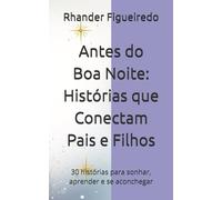 Antes do Boa Noite: Histórias que Conectam Pais e Filhos: 30 histórias para sonhar, aprender e se aconchegar