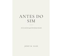 ANTES DO SIM: AS LEIS INVISÍVEIS QUE DETERMINAM DECISÕES