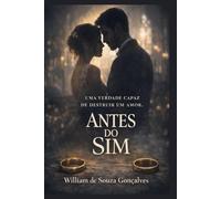 Antes do Sim: Uma verdade capaz de destruir um amor