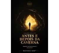 Antes e Depois da Caverna: Histórias Reais de Reconstrução à Luz do Método SER™