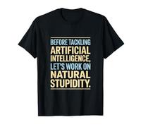 Antes Inteligencia Artificial Trabajar Estupidez Natural Camiseta