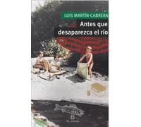 ANTES QUE DESAPAREZCA EL RÍO (NOVELA)