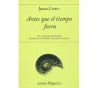 Antes que el tiempo fuera: XXV Premio Ciudad de Córdoba «Ricardo Molina»: 732 (poesía Hiperión)