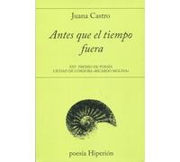 Antes que el tiempo fuera: XXV Premio Ciudad de Córdoba «Ricardo Molina»: 732 (poesía Hiperión)