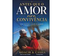 Antes que o Amor Vire Convivência: Como reconstruir a conexão do casamento e impedir a separação invisível
