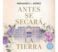 Antes Se Secará La Tierra (audiolibro)