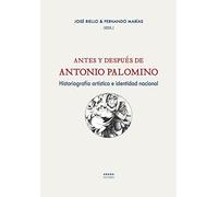Antes y después de Antonio Palomino: Historiografía artística e identidad nacional (Lecturas de Historia)