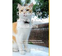 Antes y Después de Leer a Haruki Murakami: Por qué sus novelas transforman nuestra percepción del mundo y siguen fascinando a millones de lectores