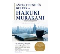 Antes y Después de Leer a Haruki Murakami: Por qué sus novelas transforman nuestra percepción del mundo y siguen fascinando a millones de lectores (Haruki Murakami: Críticas y Análisis Literarios)