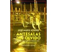 Antesalas Del Olvido: Conversaciones En Venezia Con Alfredo Rodriguez