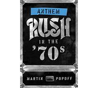 Anthem: Rush in the '70s