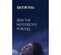 ANTHOISS AND THE MYSTERIOUS PORTALS: A FANTASY NOVEL ACROSS WORLDS (The Heirs of the Portals)