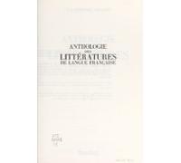 Anthologie Des Littératures De Langue Française : A-l (ebook)