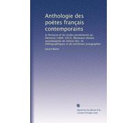 Anthologie des poètes français contemporains: le Parnasse et les écoles postérieures au Parnasse (1866-1915). Morceaux choisis, accompagnés de notices ... bibliographiques et de nombreux autographes