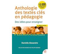 Anthologie des textes clés en pédagogie: Des idées pour enseigner