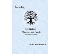 Anthology: Mediation Marriage and Family for the 21st Century