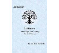Anthology: Mediation Marriage and Family for the 21st Century