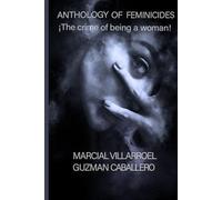 Anthology of Femicide: The crime of being a woman!