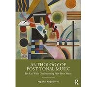 Anthology of Post-Tonal Music: For Use with Understanding Post-Tonal Music