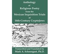 Anthology of Religious Poetry from the Mexican Inquisition Trials of 16th-Century CryptoJews