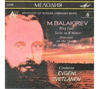 Anthology of Russian Symphony Music 6: M. Balakirev: King Lear, Suite in B minor; Overture on the theme of Spanish March. Conductor Evgeni Svetlanov (1991-08-03)