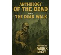 Anthology of the Dead: Book 1 - The Dead Walk
