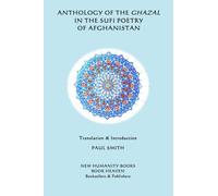 Anthology of the Ghazal in the Sufi Poetry of Afghanistan by Paul Smith (2015-05-28)