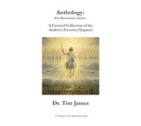 Anthology: The Restoration Series: A Curated Collection of the Author’s Favorite Chapters