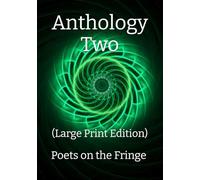 Anthology Two (Large Print Edition): Poets on the Fringe