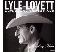 Lovett,Lyle - Anthology Vol.1 Cowboy Man