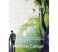 Anthon Caesar from Guyana, Georgetown, the Singer-Songwriter: "Anthon Caesar: Georgetown's Soulful Voice, Blending Guyanese Roots with Global Rhythms"