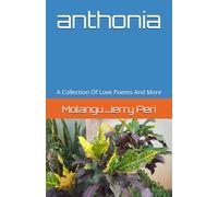 anthonia: A Collection Of Love Poems And More