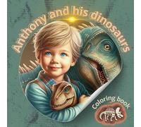 Anthony and his dinosaurs: Coloring book