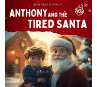 Anthony and the Tired Santa: Christmas children book, magical story, perfect for ages 5-10