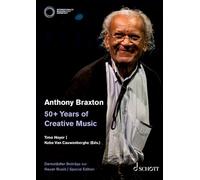 Anthony Braxton - 50+ Years of Creative Music: Special volume of Contributions of New Music from Darmstadt. Edition séparée.