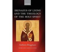 Anthony Briggma Irenaeus of Lyons and the Theology of the Holy Spiri (Tapa dura)