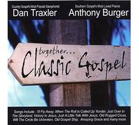 Anthony Burger/Dan Traxler - Together Classic Gospel A Tribute to Anthony Burger