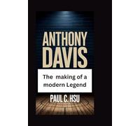 Anthony Davis: The Making of a Modern Legend