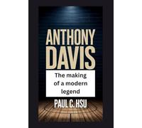 Anthony Davis: The Making of a Modern Legend