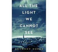 Anthony Doerr All the Light We Cannot See (Hardback) - Common
